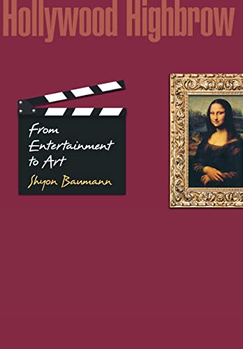 Hollywood Highbrow: From Entertainment to Art (Princeton Studies in Cultural Sociology)